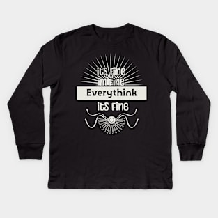 Its fine Kids Long Sleeve T-Shirt